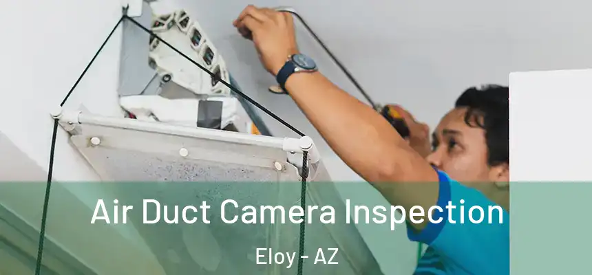  Air Duct Camera Inspection Eloy - AZ