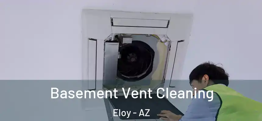  Basement Vent Cleaning Eloy - AZ