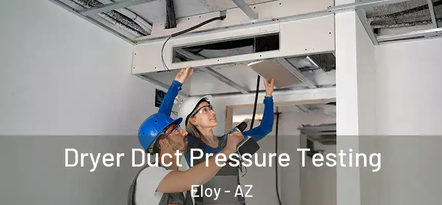  Dryer Duct Pressure Testing Eloy - AZ