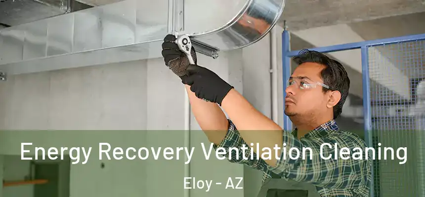  Energy Recovery Ventilation Cleaning Eloy - AZ