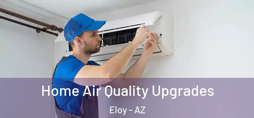  Home Air Quality Upgrades Eloy - AZ