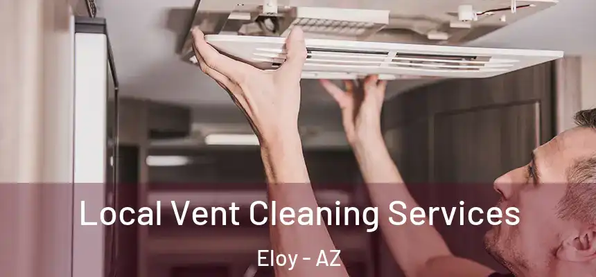  Local Vent Cleaning Services Eloy - AZ