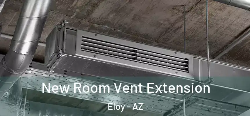  New Room Vent Extension Eloy - AZ