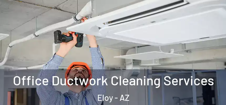  Office Ductwork Cleaning Services Eloy - AZ