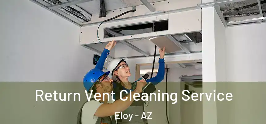  Return Vent Cleaning Service Eloy - AZ