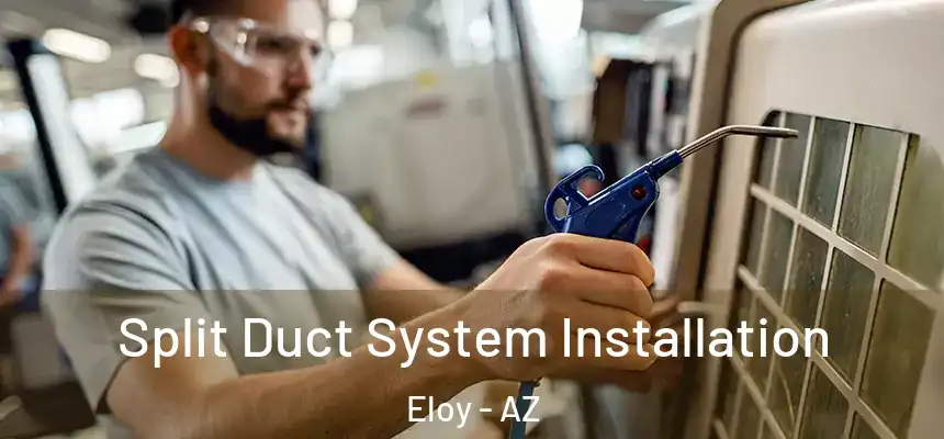  Split Duct System Installation Eloy - AZ