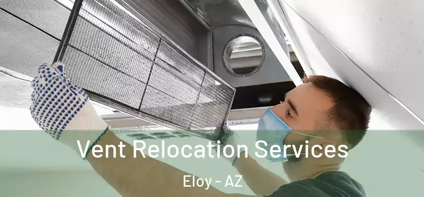  Vent Relocation Services Eloy - AZ