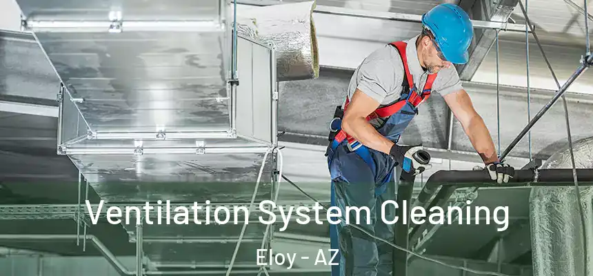  Ventilation System Cleaning Eloy - AZ