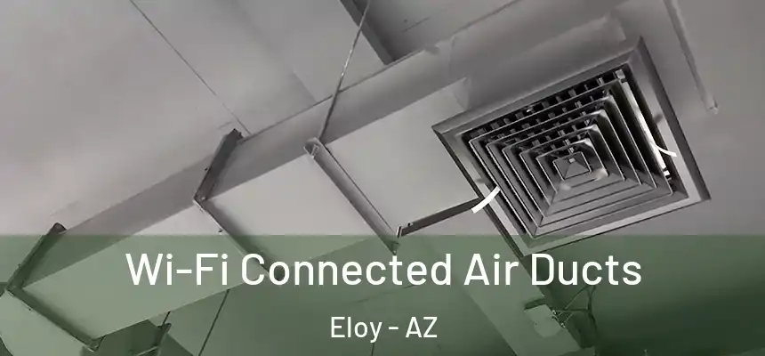  Wi-Fi Connected Air Ducts Eloy - AZ